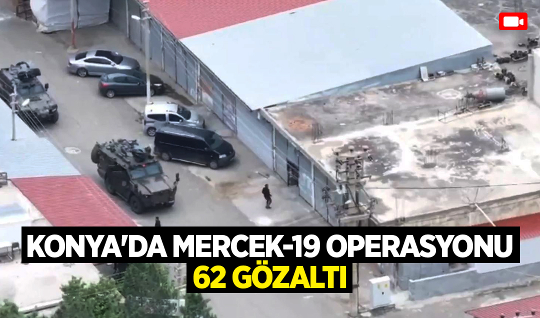 Konya’da silah kaçakçılarına Mercek-19 operasyonu: 62 gözaltı
