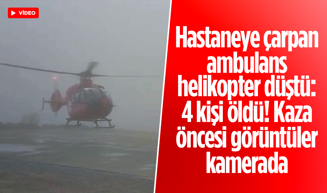 Hastaneye çarpan ambulans helikopter düştü: 4 kişi öldü! Kaza öncesi görüntüler kamerada