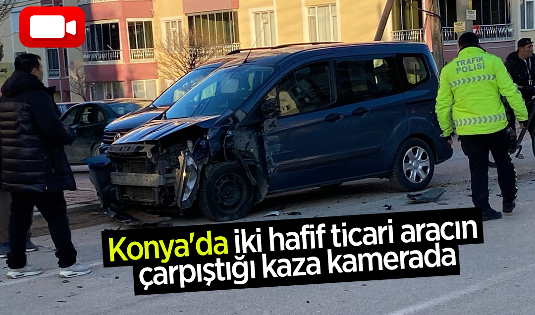 Konya’da iki hafif ticari aracın çarpıştığı kaza kamerada