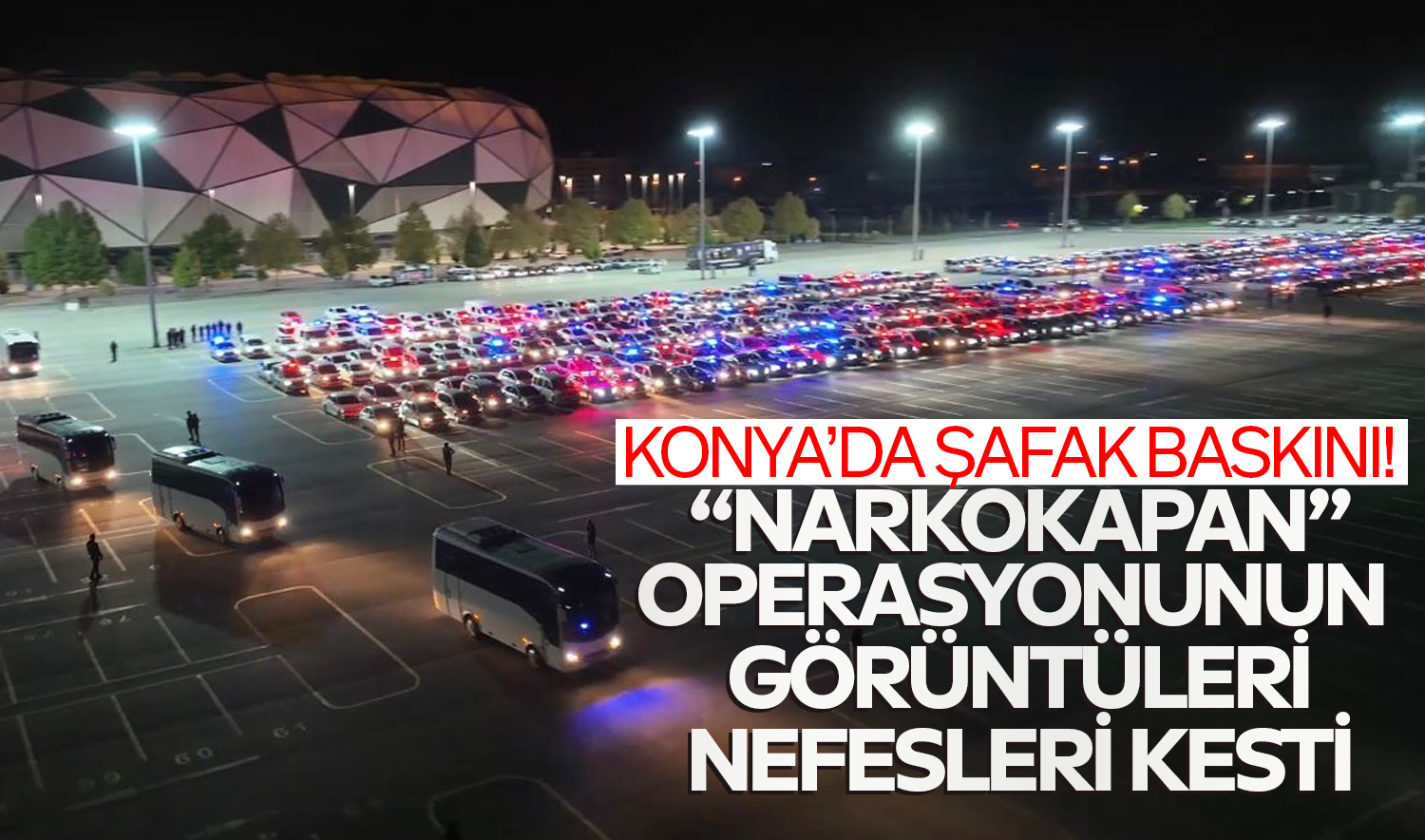 Konya’da şafak baskını! “Narkokapan” operasyonunun görüntüleri nefesleri kesti