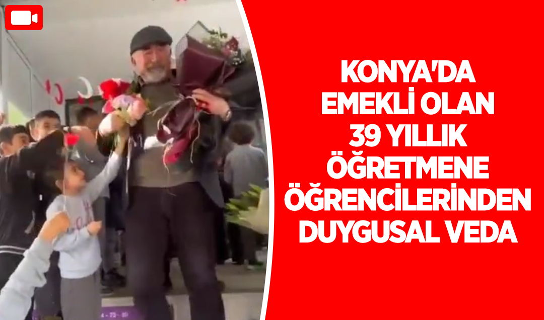 Konya’da emekli olan 39 yıllık öğretmene öğrencilerinden duygusal veda