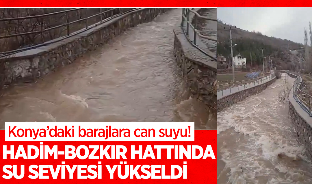 Konya’daki barajlara can suyu! Hadim-Bozkır hattında su seviyesi yükseldi