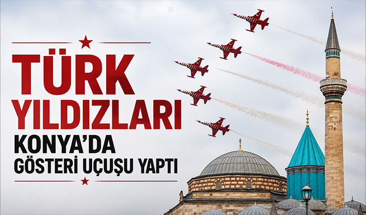 Türk Yıldızları, Konya’da gösteri uçuşu yaptı