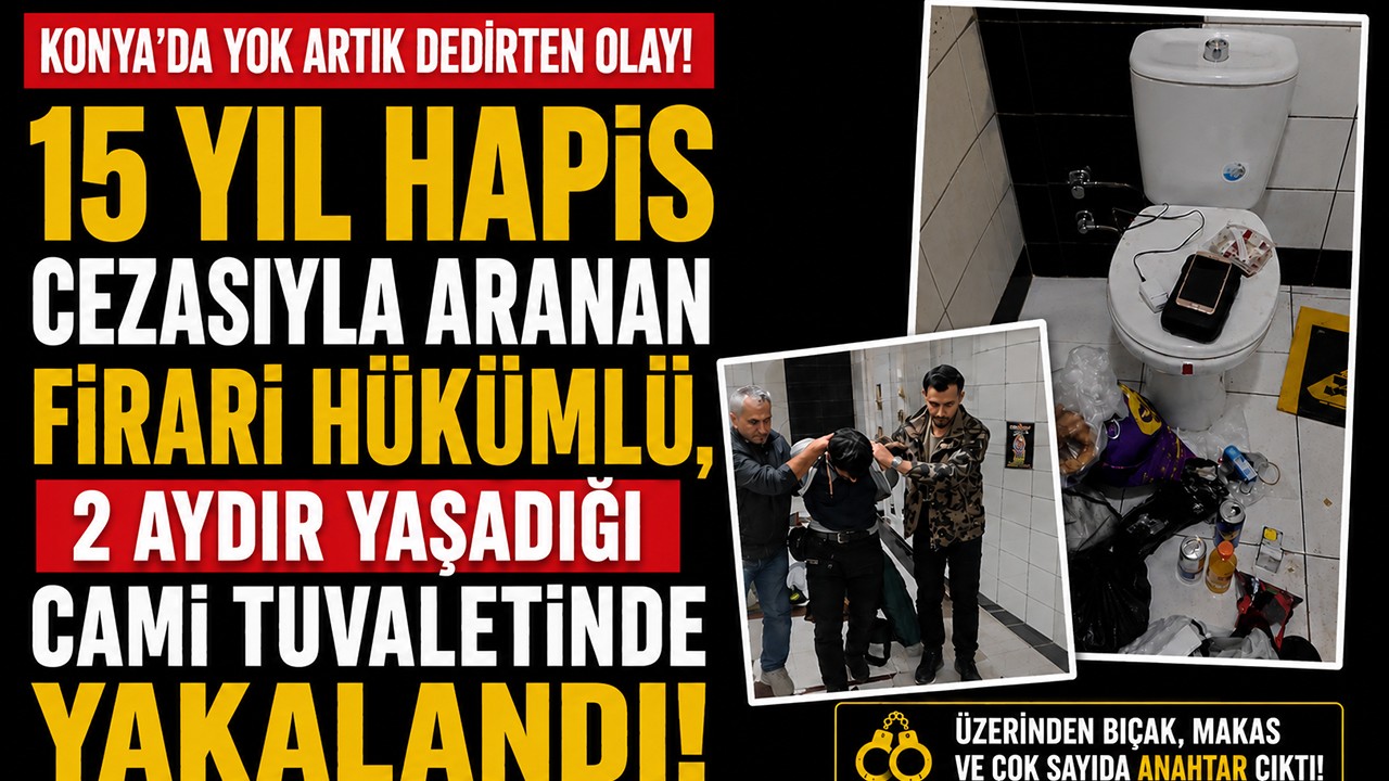 Konya’da 15 yıl hapis cezasıyla aranan firari 2 aydır yaşadığı cami tuvaletinde yakalandı