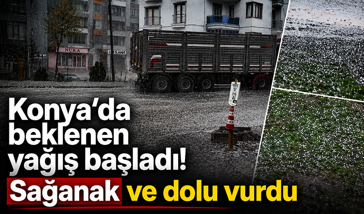 Konya’da sağanak yağış! 