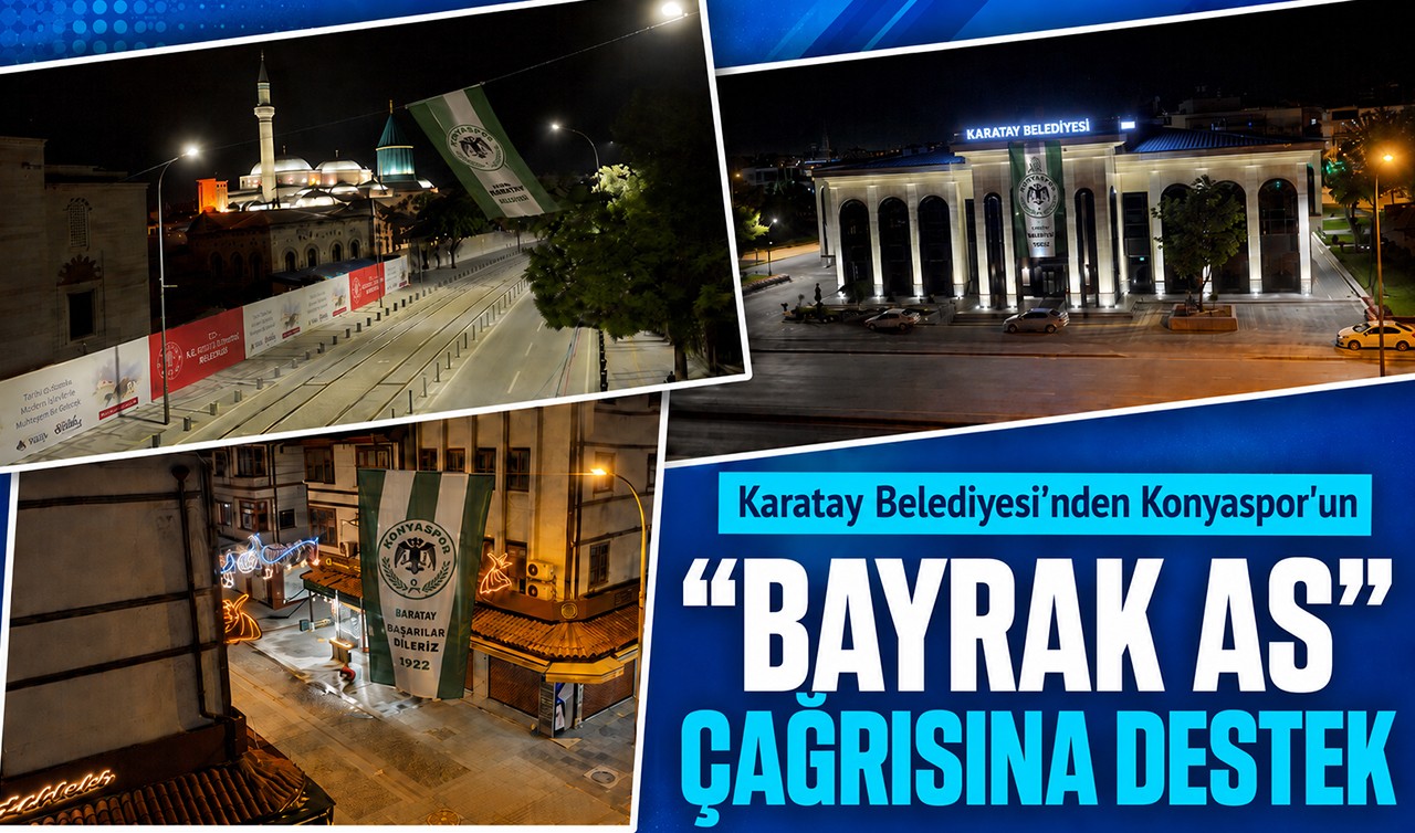 Karatay Belediyesi’nden “Bayrak As“ çağrısına destek