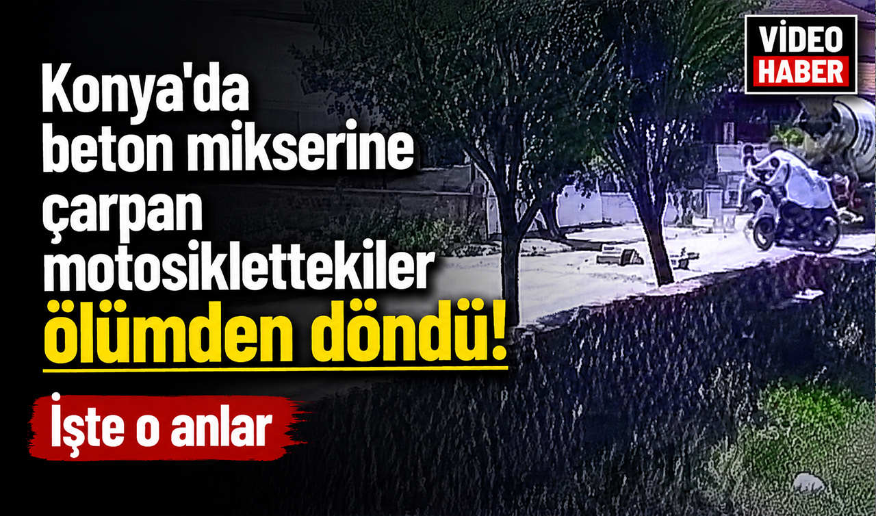 Konya’da beton mikserine çarpan motosiklettekiler ölümden döndü! İşte o anlar