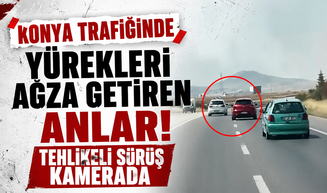 Konya trafiğinde yürekleri ağza getiren anlar! Tehlikeli sürüş kamerada