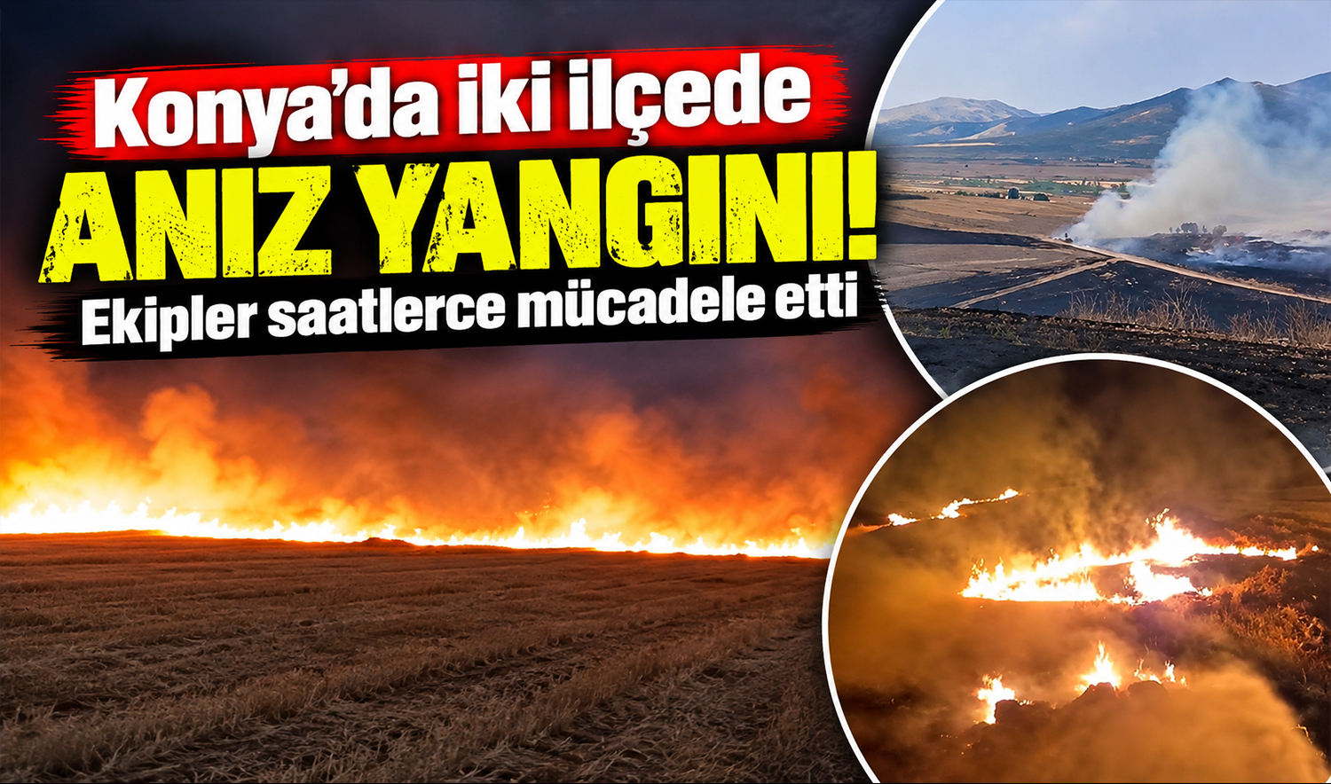 Konya’da iki ilçede anız yangını! Ekipler saatlerce mücadele etti