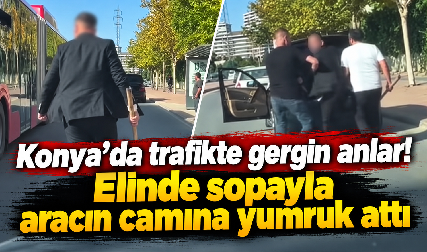 Konya’da trafikte gergin anlar! Elinde sopayla aracın camına yumruk attı