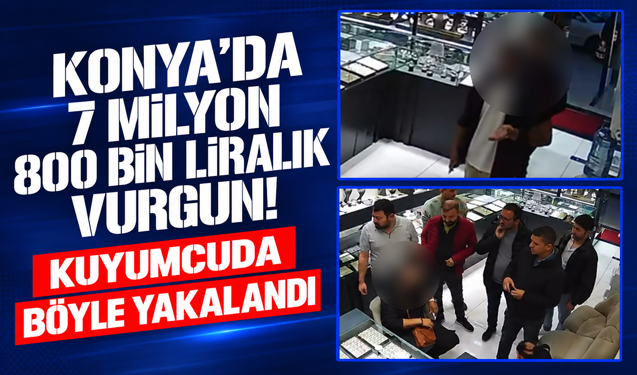 Konya’da 7 milyon 800 bin liralık dolandırıcılık! Kuyumcuda böyle yakalandı