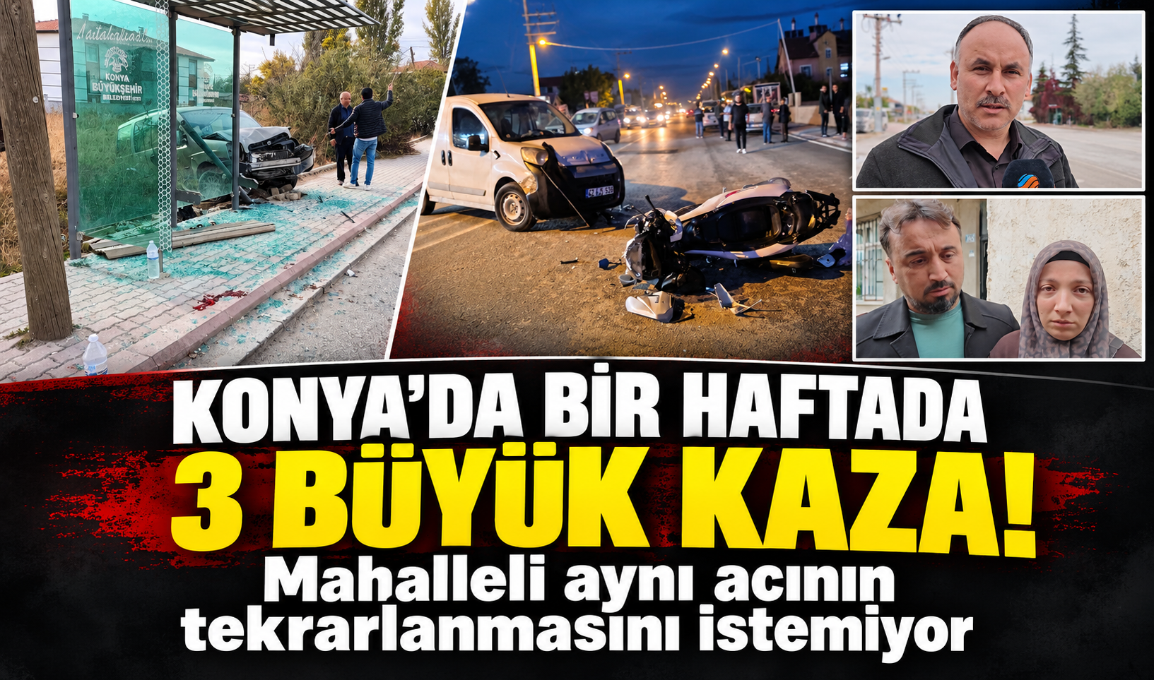 Konya’da bir haftada 3 büyük kaza! Mahalleli aynı acının tekrarlanmasını istemiyor