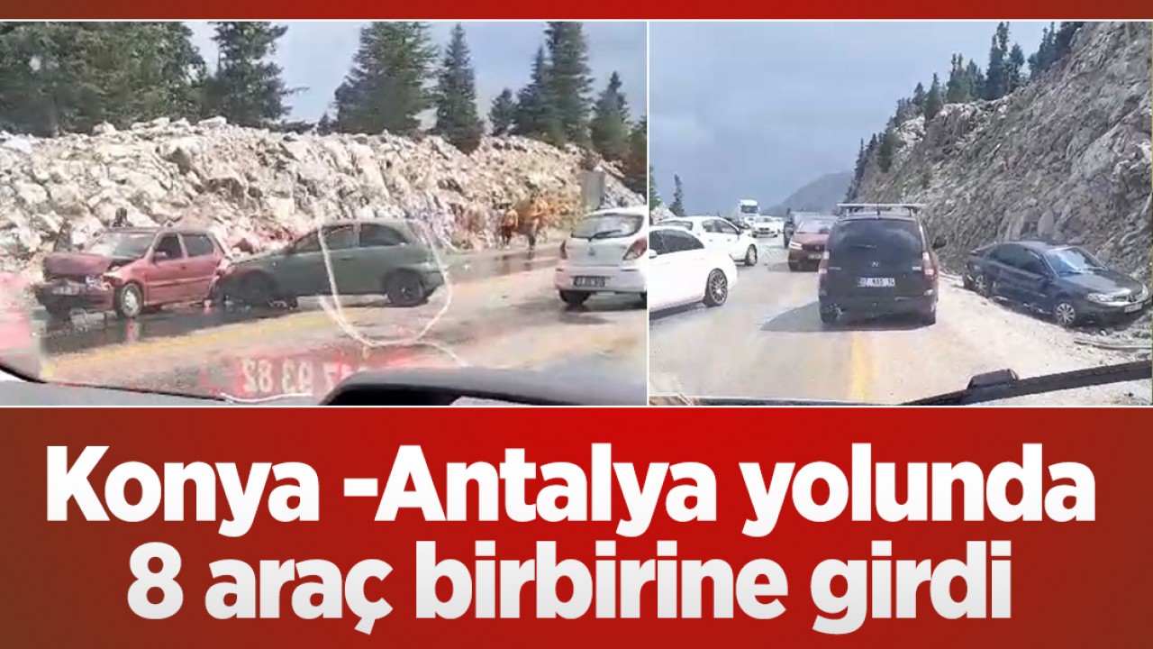 Konya -Antalya yolunda kaza: 8 araç birbirine girdi 