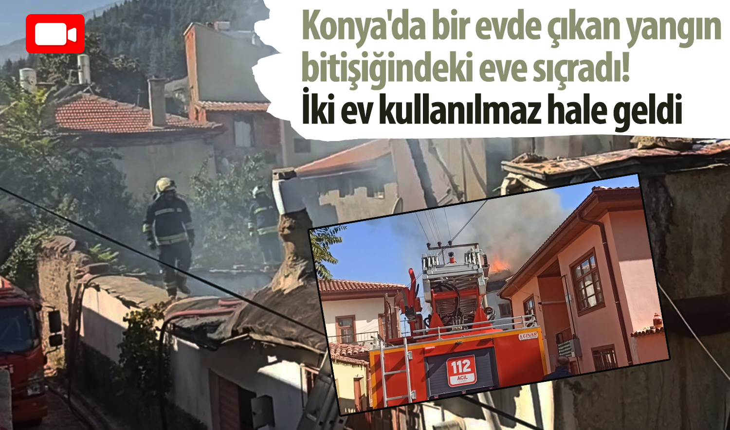 Konya’da bir evde çıkan yangın bitişiğindeki eve sıçradı! İki ev kullanılmaz hale geldi