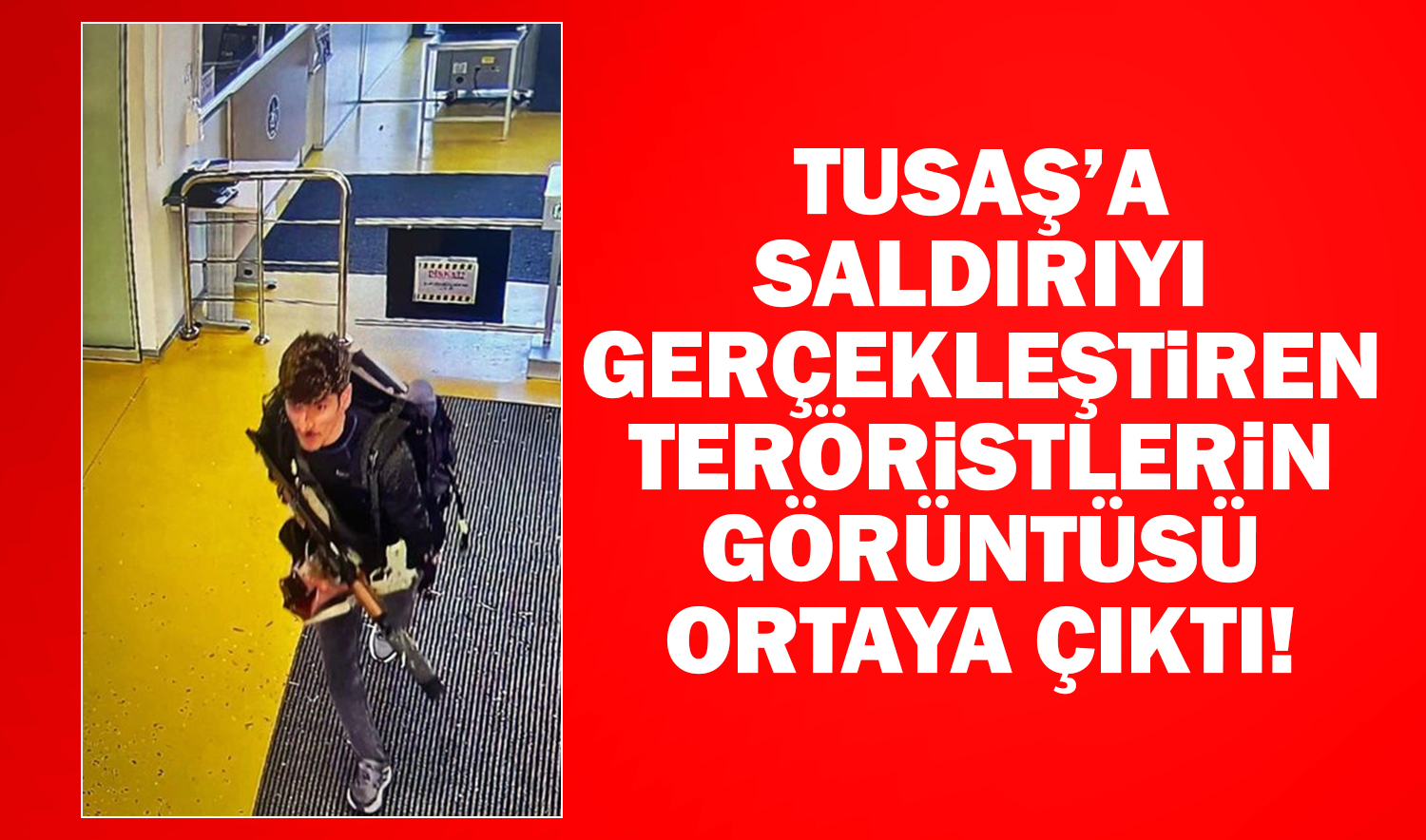 TUSAŞ’a saldırıyı gerçekleştiren teröristlerin görüntüsü ortaya çıktı!