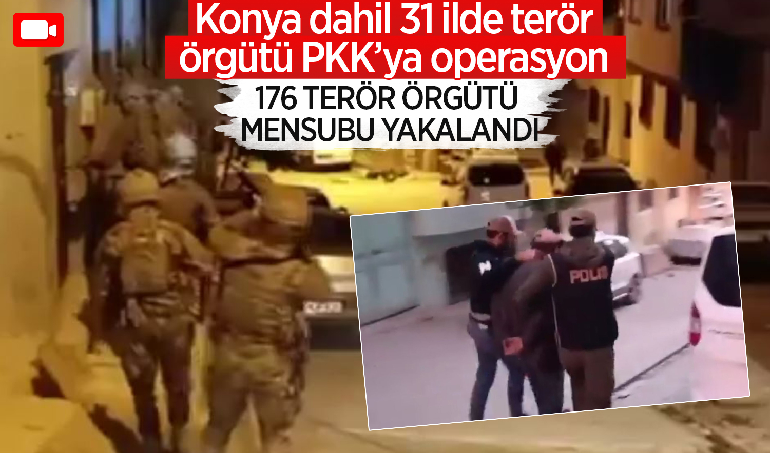 Konya dahil 31 ilde terör örgütü PKK’ya operasyon: 176 terör örgütü mensubu yakalandı