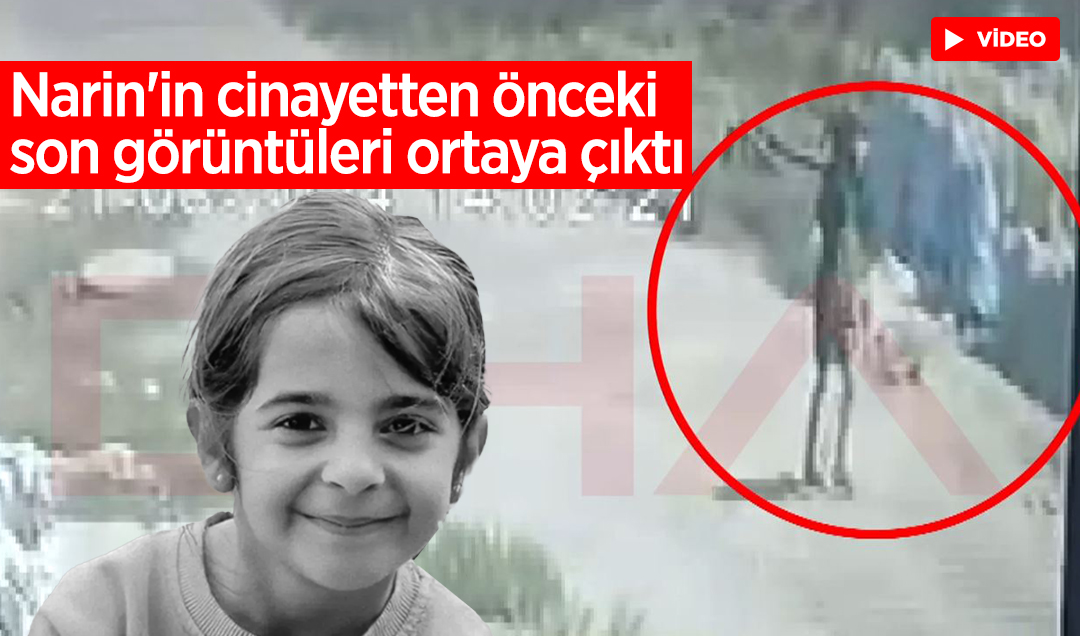 Narin’in cinayetten önceki son görüntüleri ortaya çıktı