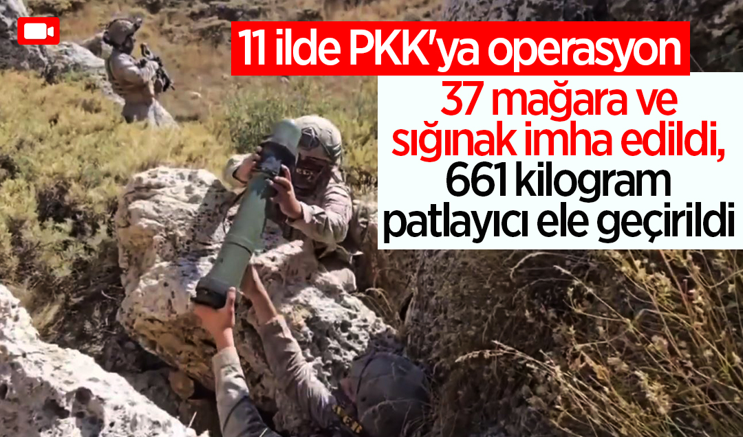 11 ilde PKK’ya “Gürz-25“ operasyonu: 37 mağara ve sığınak imha edildi