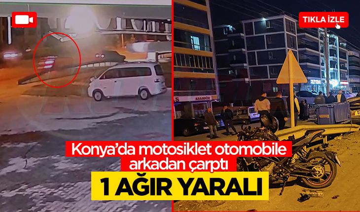 Konya’da motosikletin otomobile çarpma anı kamerada: 1 ağır yaralı