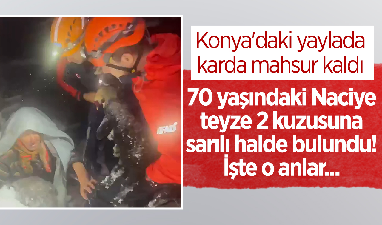 Konya’daki yaylada karda mahsur kaldı: 70 yaşındaki Naciye teyze 2 kuzusuna sarılı halde bulundu! İşte o anlar...