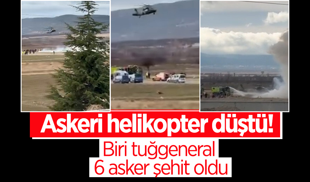 Askeri helikopter düştü! Biri tuğgeneral 6 asker şehit oldu