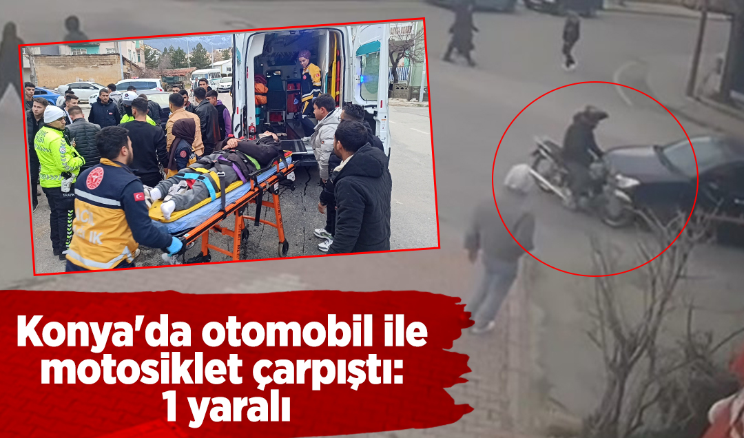 Konya’da otomobil ile motosiklet çarpıştı: 1 yaralı