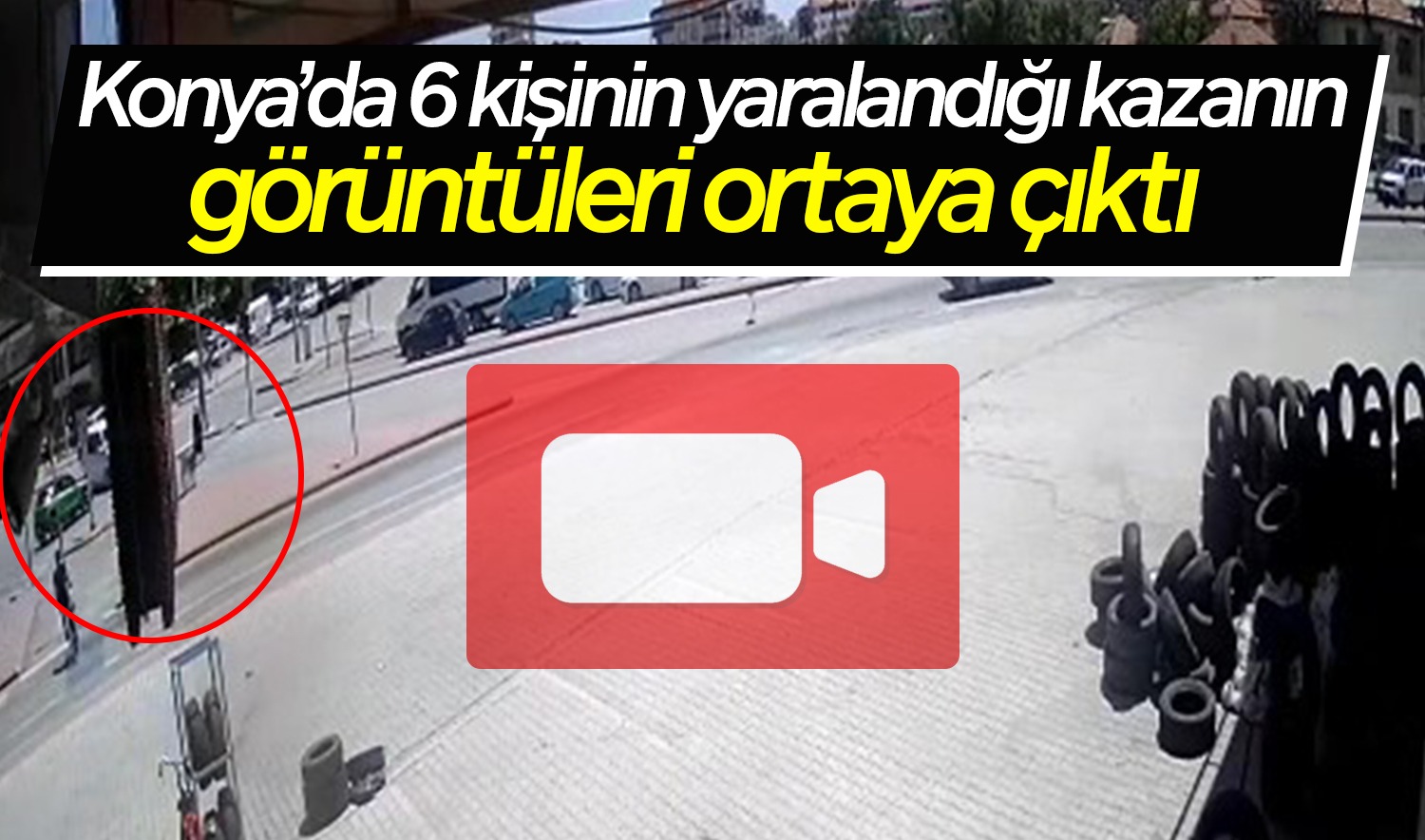 Konya’da 6 kişinin yaralandığı kazanın görüntüleri ortaya çıktı 