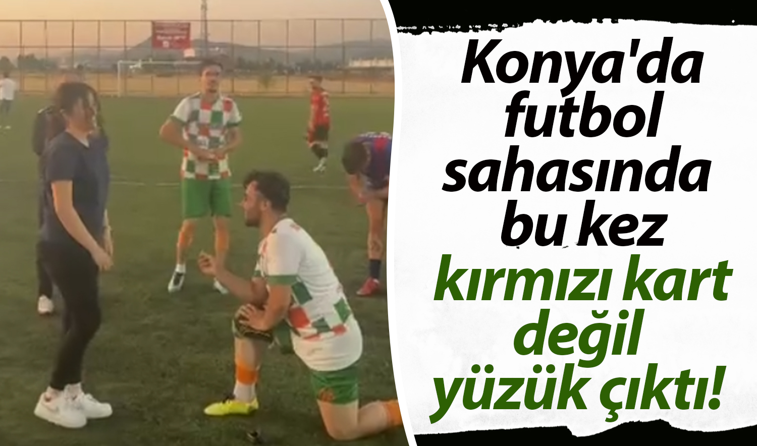 Konya’da futbol sahasında bu kez kırmızı kart değil yüzük çıktı! 
