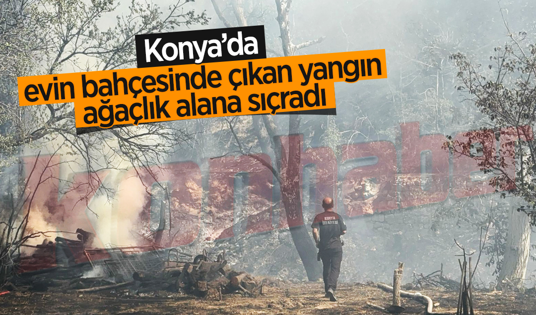 Konya’da evin bahçesinde çıkan yangın ağaçlık alana sıçradı