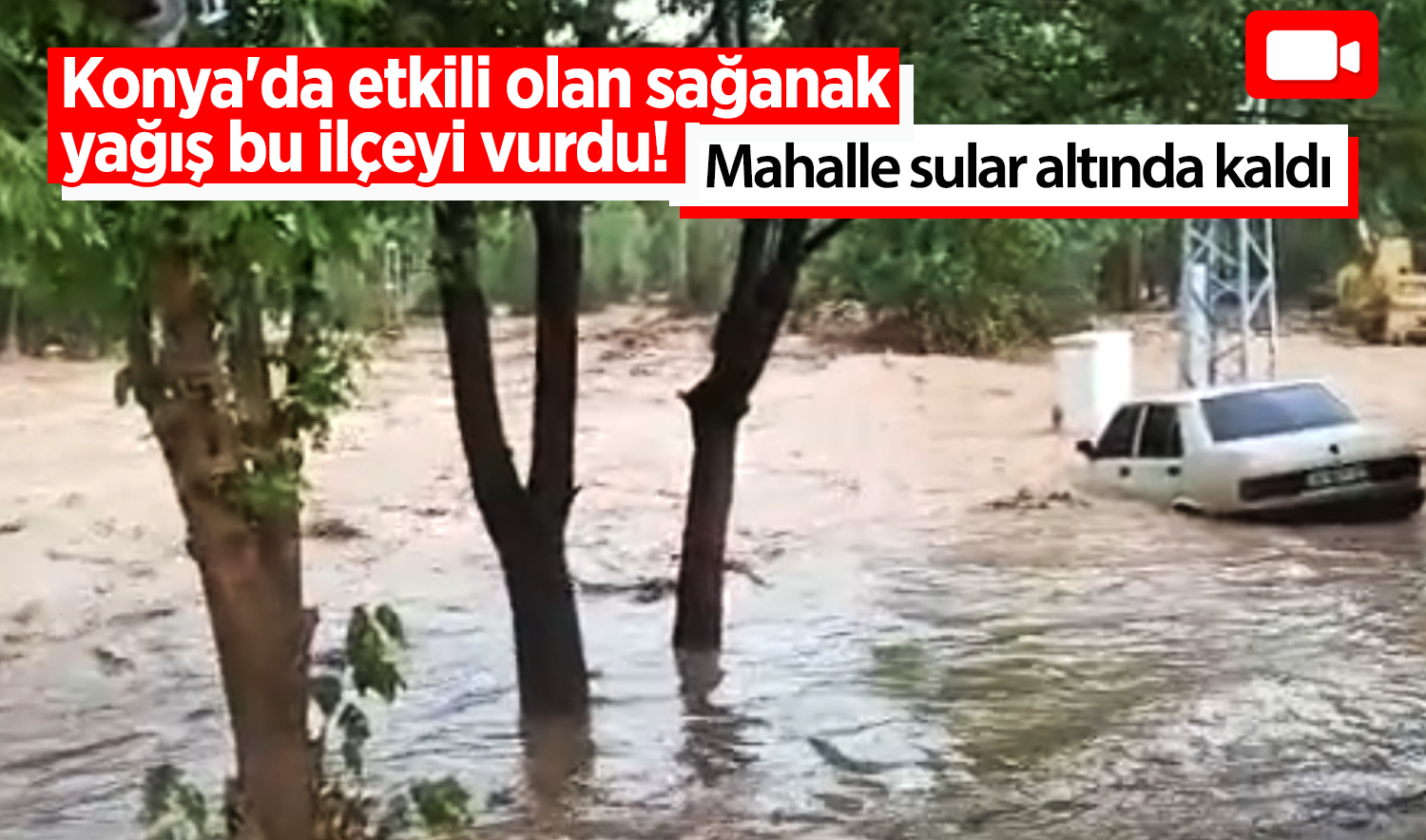 Konya’da etkili olan sağanak yağış bu ilçeyi vurdu! Mahalle sular altında kaldı