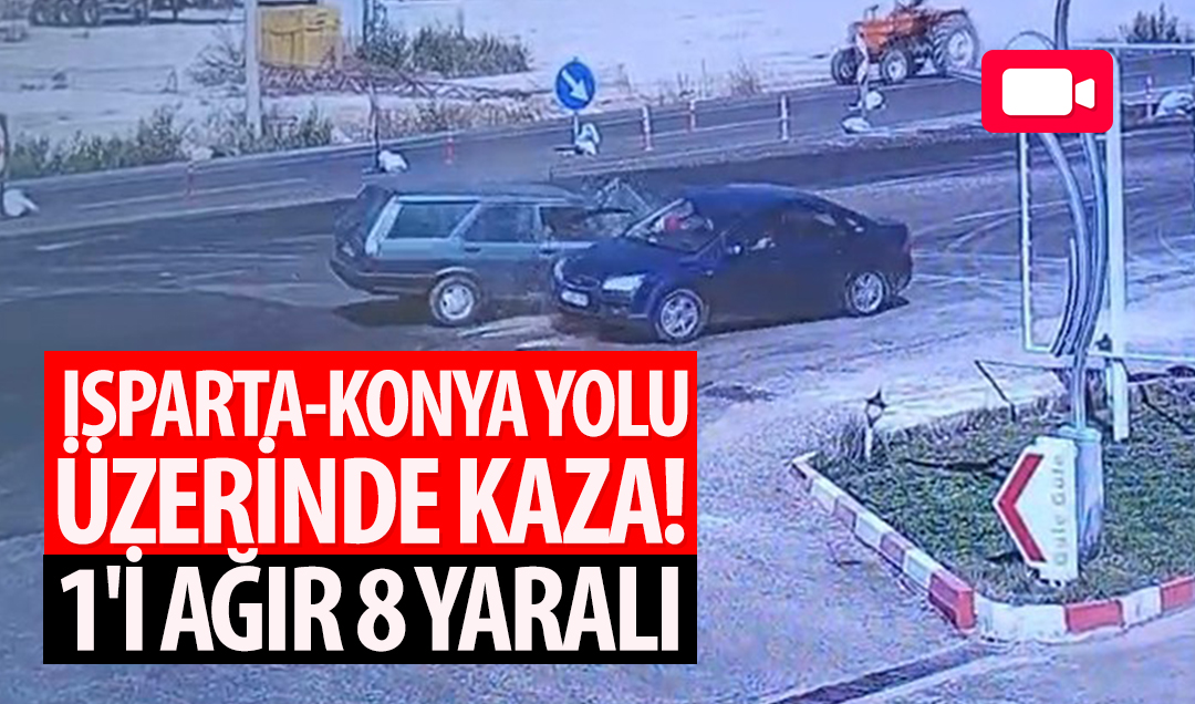 Isparta-Konya yolu üzerinde kaza!  1’i ağır 8 yaralı