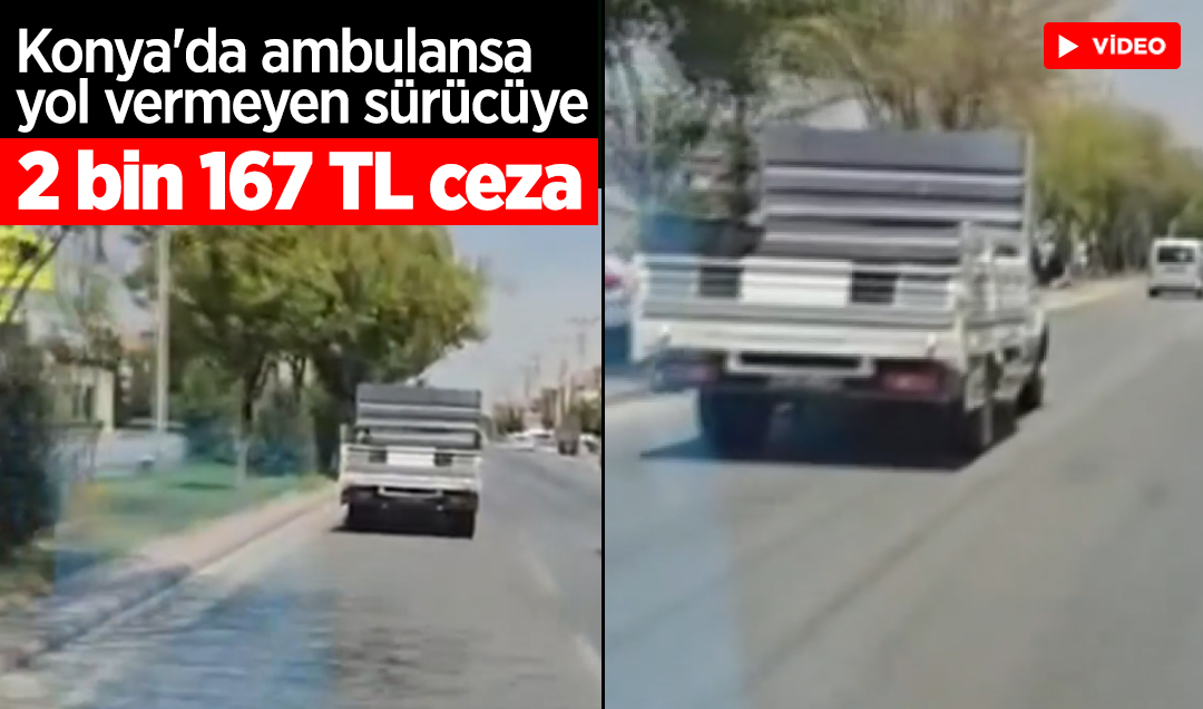 Konya’da ambulansa yol vermeyen sürücüye 2 bin 167 TL ceza