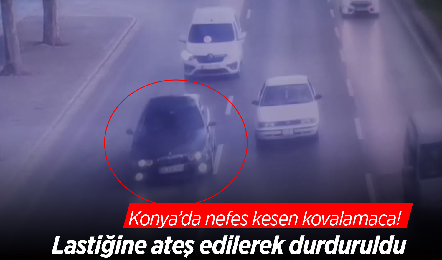 Konya’da nefes kesen kovalamaca! Lastiğine ateş edilerek durduruldu
