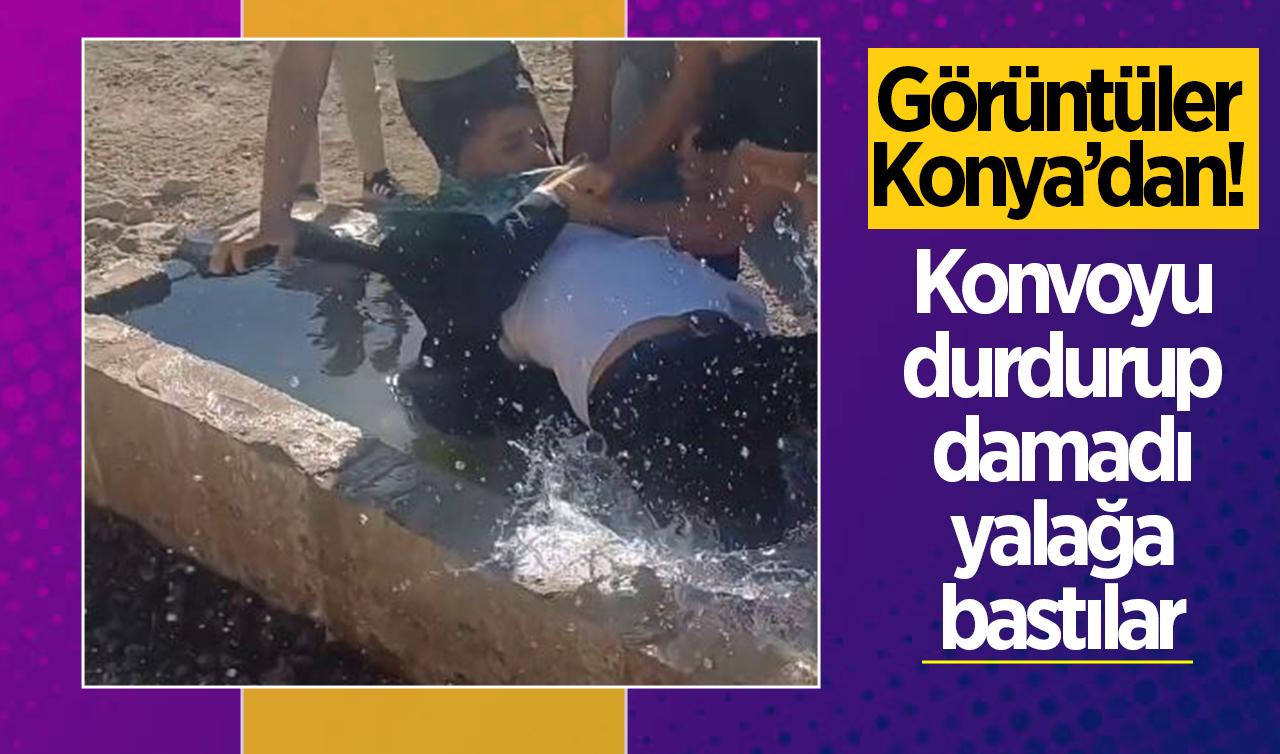 Görüntüler Konya’dan! Konvoyu durdurup damadı yalağa bastılar 