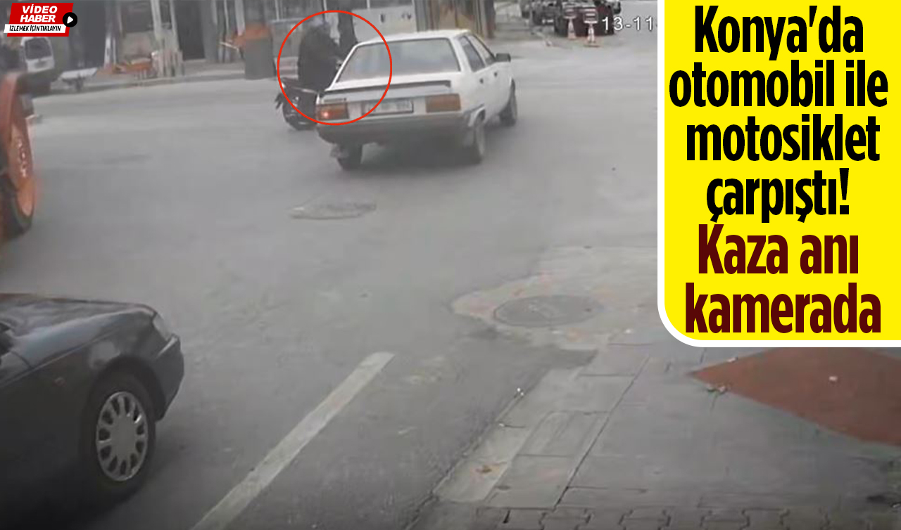 Konya’da otomobil ile motosiklet çarpıştı! Kaza anı kamerada