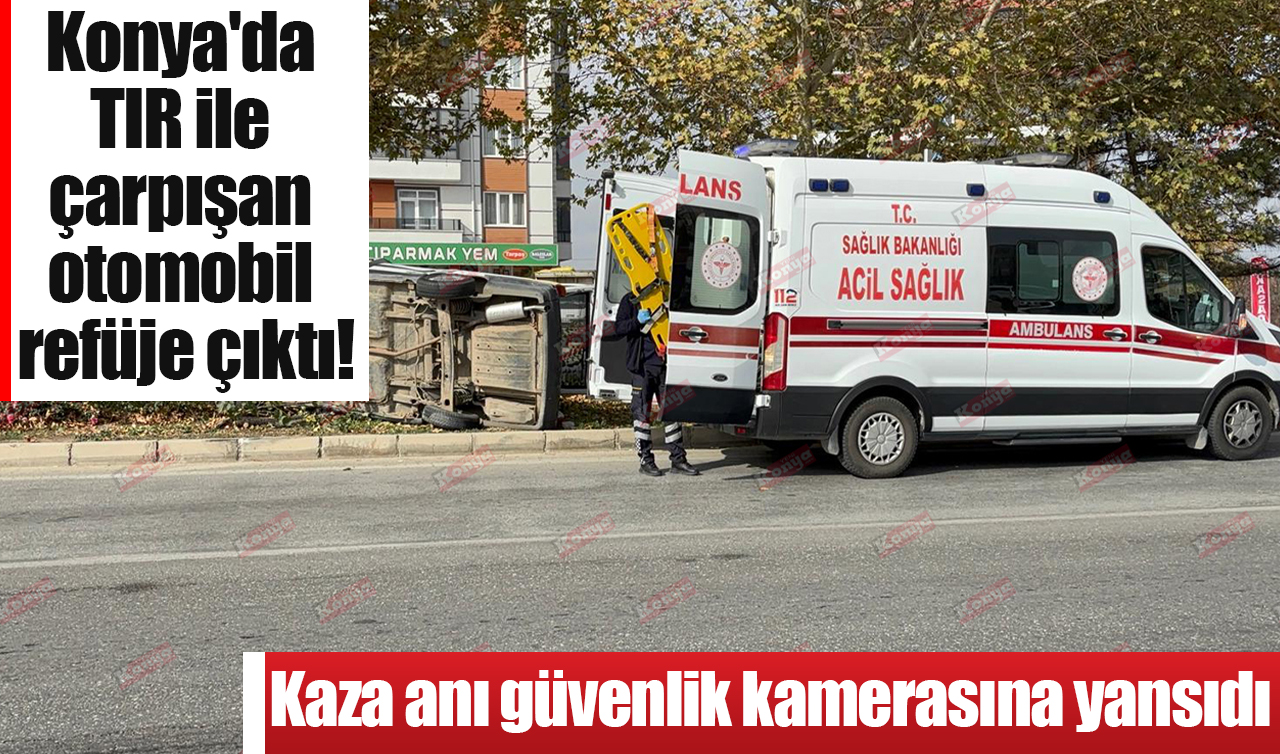 Konya’da TIR ile çarpışan otomobil refüje çarptı! Kaza anı güvenlik kamerasına yansıdı