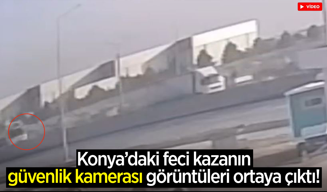 Konya’daki feci kazanın görüntüleri ortaya çıktı! 2’si ağır 6 kişi yaralanmıştı
