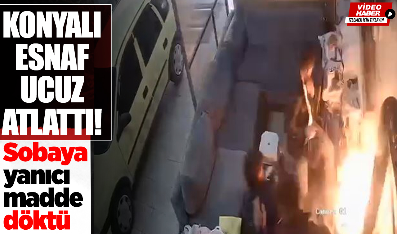 Konyalı esnaf ucuz atlattı! Sobaya yanıcı madde döktü