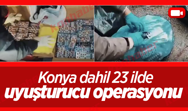 Konya dahil 23 ilde uyuşturucu operasyonu