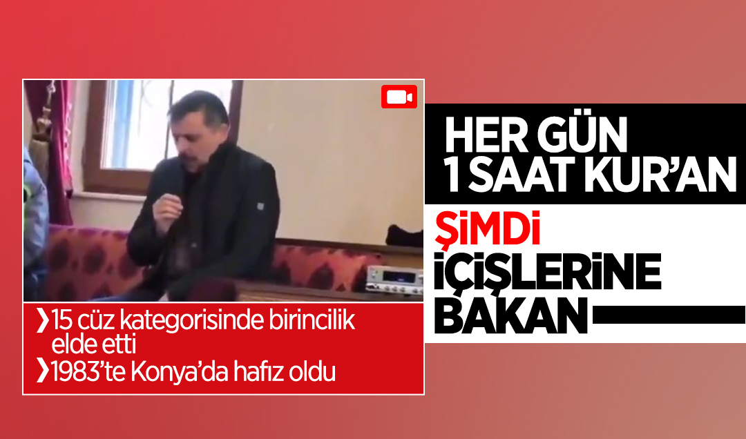Her gün 1 saat Kur’an, şimdi İçişlerine Bakan
