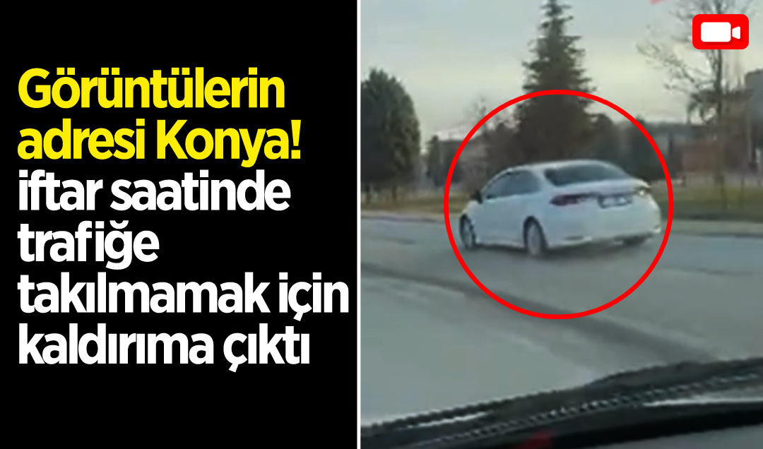 Görüntülerin adresi Konya! İftar saatinde trafiğe takılmamak için kaldırıma çıktı