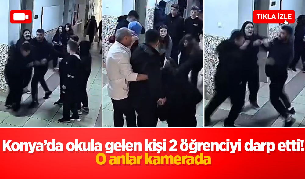 Konya’da okula gelen bir kişi 2 öğrenciyi darp etti! O anlar kamerada