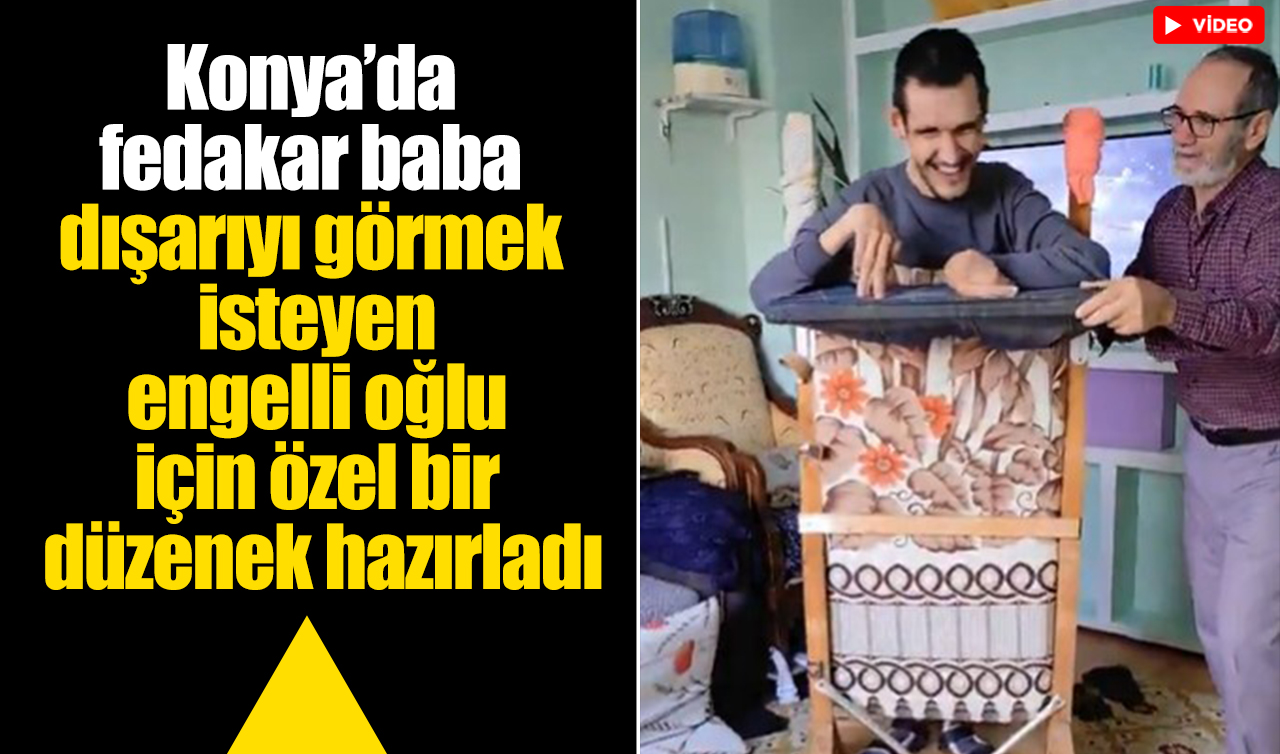 Konya’da fedakar babadan engelli oğluna özel düzenek!