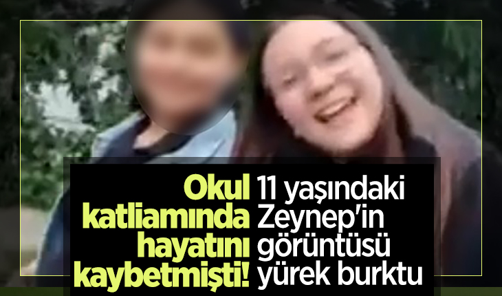 Okul katliamında hayatını kaybetmişti! 11 yaşındaki Zeynep’in görüntüsü yürek burktu 