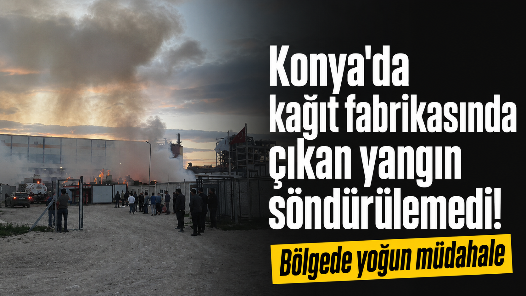 Konya’da kağıt fabrikasında çıkan yangın söndürülemedi! Bölgede yoğun müdahale	
