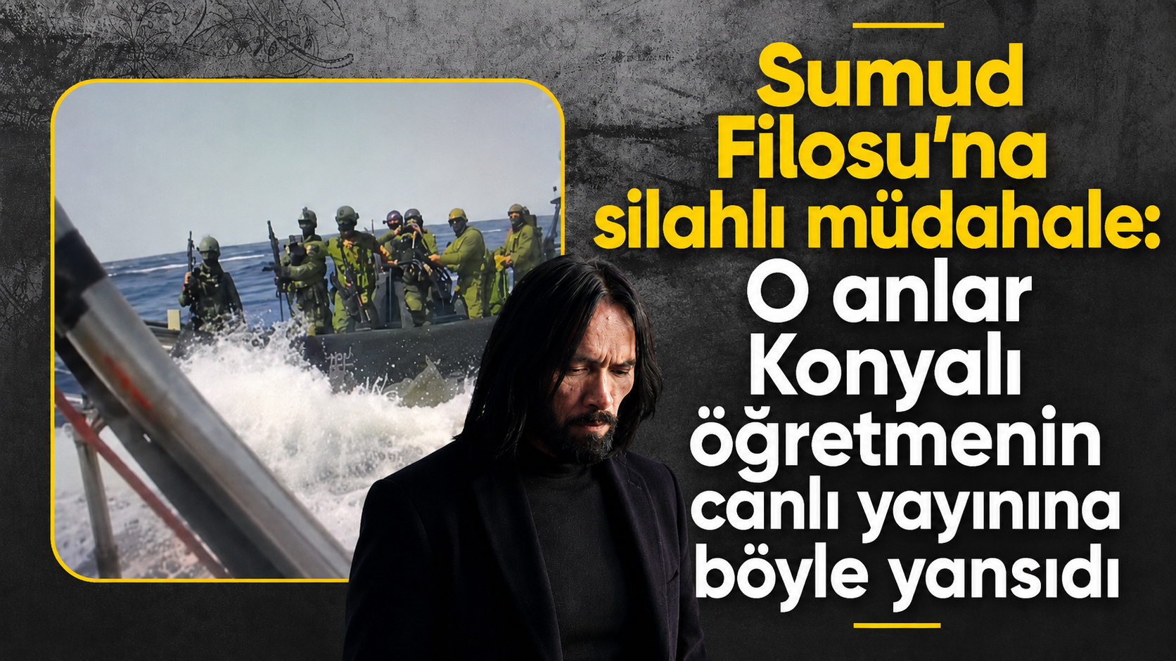 Sumud Filosu’na silahlı müdahale: O anlar Konyalı öğretmenin canlı yayınına böyle yansıdı
