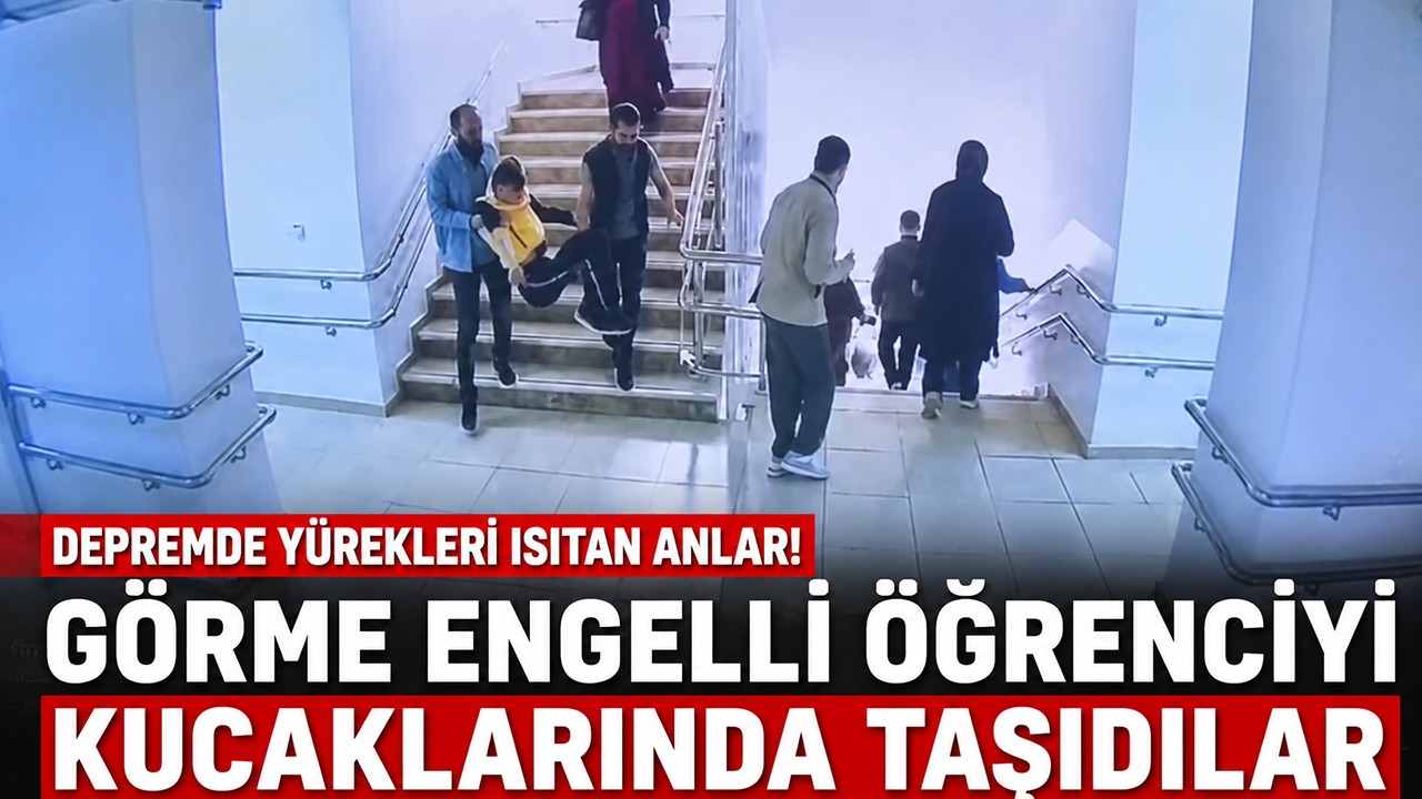 Depremde yürekleri ısıtan anlar! Görme engelli öğrenciyi kucaklarında taşıdılar