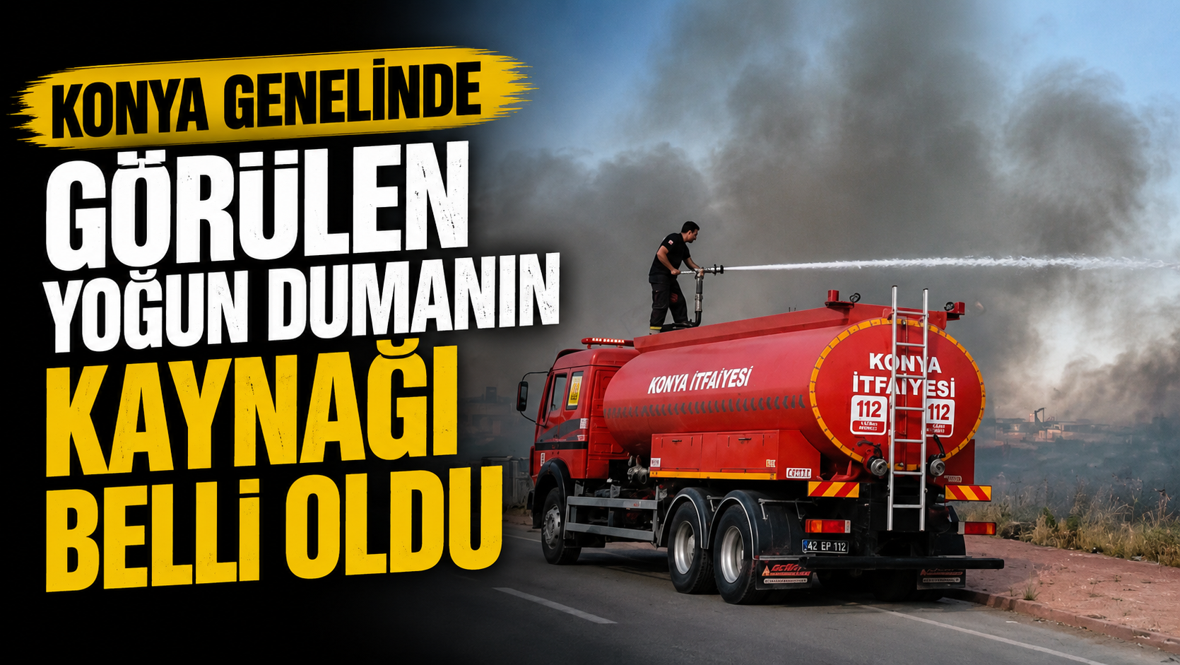 Konya genelinde görülen yoğun dumanın kaynağı belli oldu