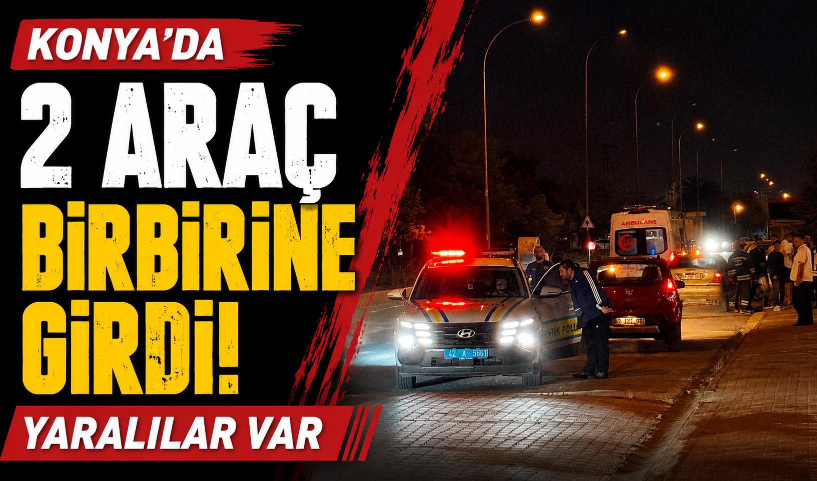 Konya’da 2 araç birbirine girdi! Yaralılar var