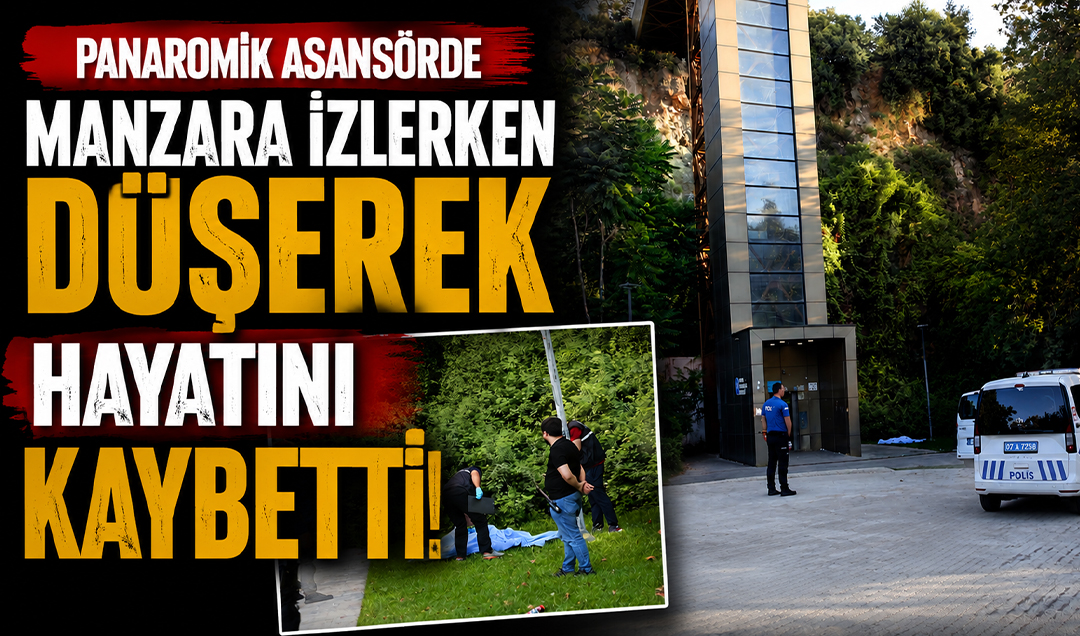 Panaromik asansörde manzara izlerken düşerek hayatını kaybetti